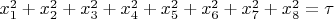 $x_{1}^{2}+x_{2}^{2}+x_{3}^{2}+x_{4}^{2}+x_{5}^{2}+x_{6}^{2}+x_{7}^{2}+x_{8}^{2}=\tau$