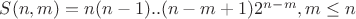 $S(n,m)=n(n-1)..(n-m+1)2^{n-m},m\le n$