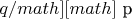 $ q /math] и [math]$ p $