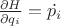 $\frac{\partial H}{\partial q_i}=\dot{p_i}$