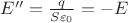 $E''=\frac{q}{S \varepsilon_0} = -E $