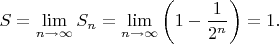 $$S=\lim\limits_{n\to\infty}S_n=\lim\limits_{n\to\infty}\left(1-\frac 1{2^n}\right)=1.$$