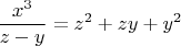 $$\frac{x^3}{z-y}=z^2+zy+y^2$$