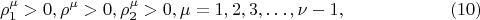 $$
\rho^\mu_1 > 0 ,  \rho^\mu > 0 ,  \rho^\mu_2 > 0 , \mu = 1, 2, 3, &hellip;, \nu-1, \eqno     (10)
$$