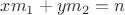 $x m_1 + y m_2 = n$