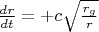 $\frac{dr}{dt} = + c \sqrt{\frac{r_g }{ r}}$