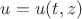 $u=u(t,z)$