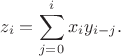 $$z_i = \sum_{j=0}^i x_i y_{i-j}.$$