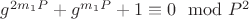 $g^{2m_1P} + g^{m_1P} +1\equiv 0\mod P^2$