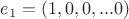 $e_1 = (1,0,0,...0)$
