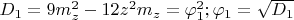 $D_1=9m_z^2-12z^2m_z=\varphi_1^2;\varphi_1=\sqrt{D_1}$