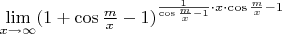 $\lim\limits_{x\to\infty}(1+\cos\frac{m}{x}-1)^{\frac{1}{\cos\frac{m}{x}-1}\cdot x \cdot \cos\frac{m}{x}-1}$
