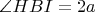 $\angle HBI=2a$