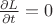 $\frac{\partial L}{\partial t} = 0$