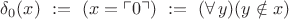 $\delta_0(x)\ :=\ (x=\ulcorner 0\urcorner)\ :=\ (\forall\,y)(y\notin x)$