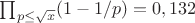 $\prod_{p\leq \sqrt{x}}(1-1/p)=0,132$