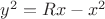 $y^2=Rx-x^2$