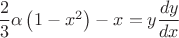 $\dfrac{2}{3}\alpha\left(1-x^2\right)-x=y\dfrac{dy}{dx}$