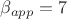 $\beta_{app}=7$
