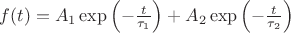 $f(t) = A_{1} \exp \left( -\frac{t}{\tau_{1}} \right) + A_{2} \exp \left( -\frac{t}{\tau_{2}} \right)$ $f(t) = A_{1} \exp \left( -\frac{t}{\tau_{1}} \right) + A_{2} \exp \left( -\frac{t}{\tau_{2}} \right)$