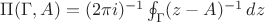 $\Pi (\Gamma,A)= (2\pi i)^{-1}\oint_\Gamma (z-A)^{-1}\,dz $