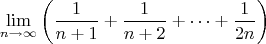 $$\lim_{n \to \infty} \left( \frac{1}{n+1} + \frac{1}{n+2} + \cdots + \frac{1}{2n} \right)$$