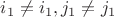 $i_{1}\ne i_{1},j_{1}\ne j_{1}$