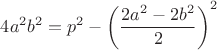 $4a^2b^2=p^2-\left(\dfrac{2a^2-2b^2}{2}\right)^2$