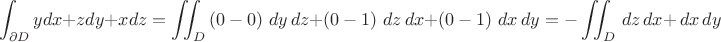 $$\displaystyle\int_{\partial D} ydx+zdy+xdz=\displaystyle\iint_{D}\left(0-0\right)\,dy\,dz+\left(0-1\right)\,dz\,dx+\left(0-1\right)\,dx\,dy=-\displaystyle\iint_{D}\,dz\,dx+\,dx\,dy$$