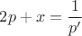 $$2p+x=\frac{1}{p'}$$