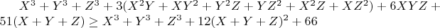 $X^3+Y^3+Z^3+3(X^2Y+XY^2+Y^2Z+YZ^2+X^2Z+XZ^2)+6XYZ+51(X+Y+Z)\geq{X^3+Y^3+Z^3+12(X+Y+Z)^2+66}$