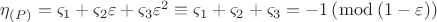 $\[
\eta _{\left( P \right)}  = \varsigma _1  + \varsigma _2 \varepsilon  + \varsigma _3 \varepsilon ^2  \equiv \varsigma _1  + \varsigma _2  + \varsigma _3  =  - 1\left( {\bmod \left( {1 - \varepsilon } \right)} \right)
\]$