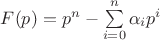$F(p) = p^n - \sum\limits_{i=0}^n \alpha_i p^i$