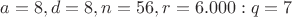 $a=8, d=8, n=56, r=6.000 : q=7$