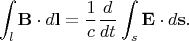 $$\int_l\mathbf{B}\cdot d\mathbf{l}= \frac{1}{c}\frac{d}{d t}\int_s\mathbf{E}\cdot d\mathbf{s}.$$