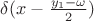 $\delta(x-\frac{y_1-\omega}{2})$