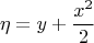 $$\eta = y + \frac{x^2}{2}$$
