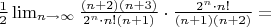$\frac12\lim_{n \to \infty}{\frac{(n+2)(n+3)}{2^n\cdot n!(n+1)}\cdot \frac{2^n\cdot n!}{(n+1)(n+2)}}=$