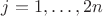 $j=1,\ldots,2n$