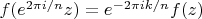 $f(e^{2\pi i/n}z) = e^{-2\pi ik/n}f(z)$