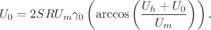 $$U_0=2SRU_m\gamma_0\left(\arccos\left(\frac{U_h+U_0}{U_m}\right)\right).$$