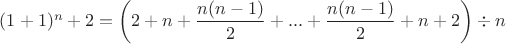$(1+1)^n+2=\left(2+n+\dfrac{n(n-1)}{2}+...+\dfrac{n(n-1)}{2}+n+2\right)\div n$