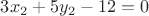 $3x_2+5y_2-12=0$
