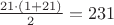 $\frac{21\cdot(1+21)}{2}=231$