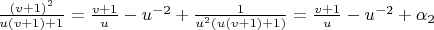 $\frac{(v+1)^2}{u(v+1)+1}=\frac{v+1}{u}-u^{-2}+\frac{1}{u^2(u(v+1)+1)}=\frac{v+1}{u}-u^{-2}+\alpha_2$