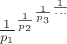 $\frac{1}{p_{1}}^{\frac{1}{p_{2}}^{\frac{1}{p_{3}}^{\frac{1}{...}}}}$ $\frac{1}{p_{1}}^{\frac{1}{p_{2}}^{\frac{1}{p_{3}}^{\frac{1}{...}}}}$