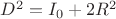 $D^2=I_0+2R^2$