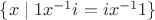 $\{x\mid 1x^{-1}i=ix^{-1}1\}$