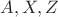 $A, X, Z$