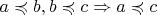 $a\preccurlyeq b, b\preccurlyeq c\Rightarrow a\preccurlyeq c$
